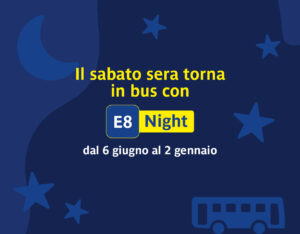 Il sabato sera torna in bus con E8 Night